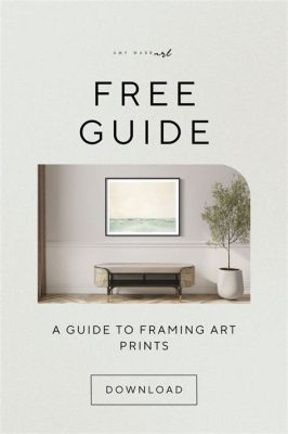 how to frame art prints and the role of framing in art appreciation