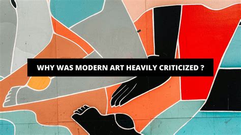 Why Was Modern Art Heavily Criticized?: A Multi-perspective Analysis